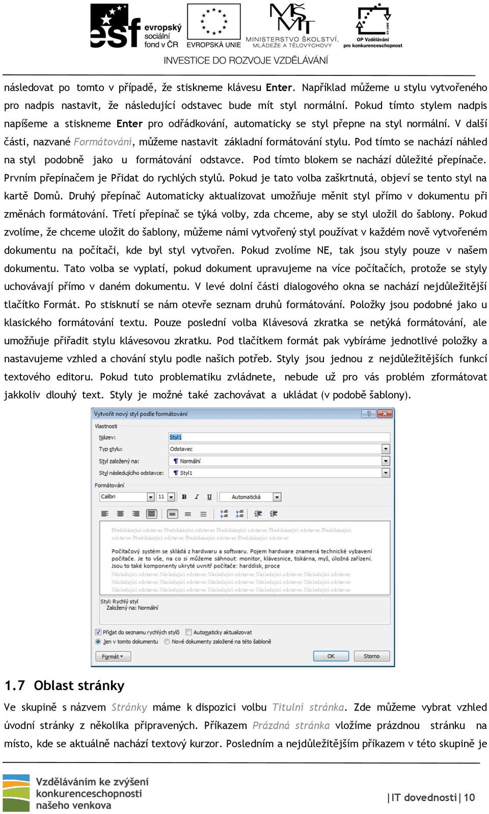 Pod tímto se nachází náhled na styl podobně jako u formátování odstavce. Pod tímto blokem se nachází důležité přepínače. Prvním přepínačem je Přidat do rychlých stylů.