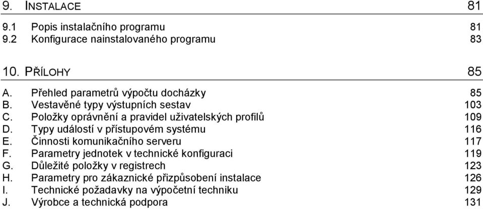 ístupovém systému 116 E. Uinnosti komunika)ního serveru 117 F. Parametry jednotek v technické konfiguraci 119 G.