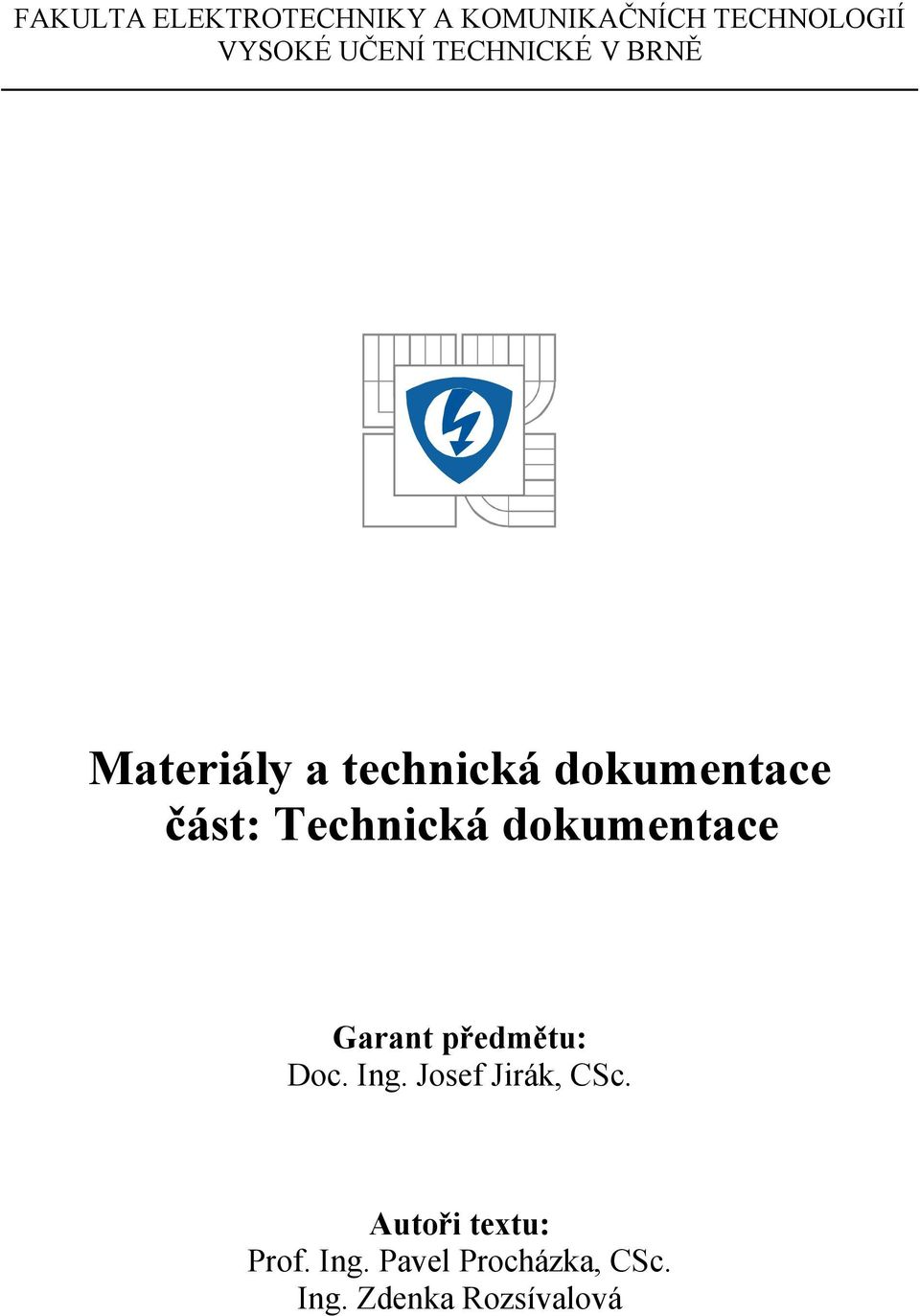 Technická dokumentace Garant předmětu: Doc. Ing.