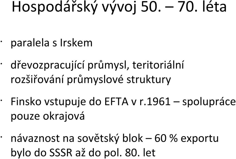 rozšiřování průmyslové struktury Finsko vstupuje do EFTA v r.