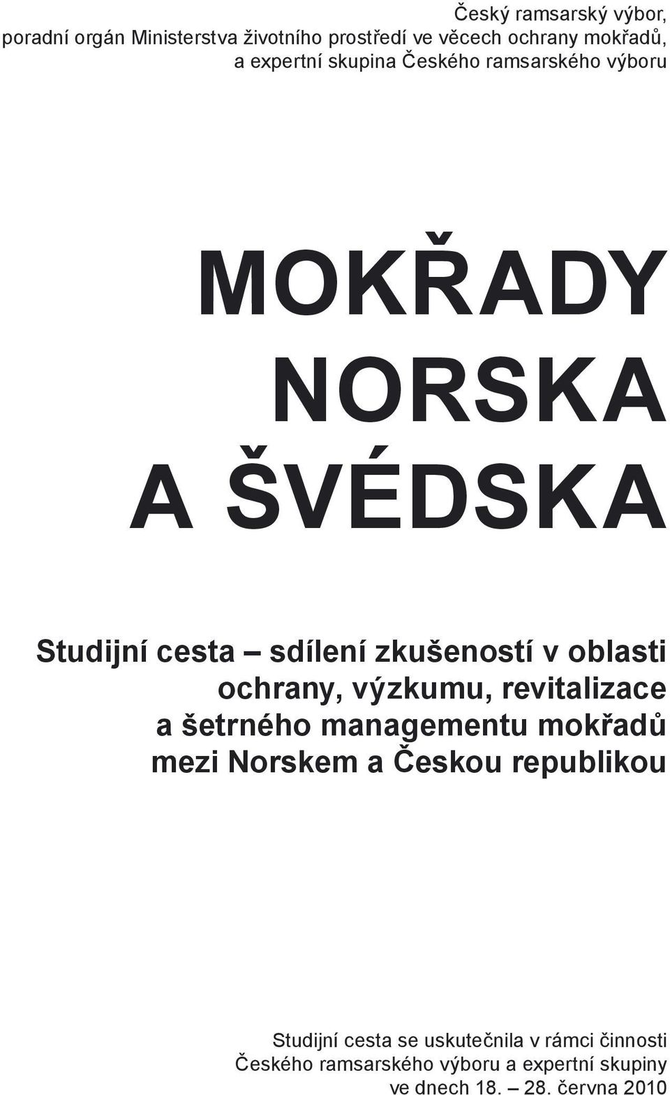 oblasti ochrany, výzkumu, revitalizace a šetrného managementu mokřadů mezi Norskem a Českou republikou