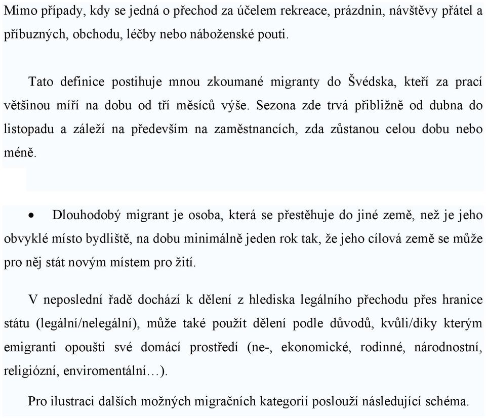 Sezona zde trvá přibližně od dubna do listopadu a záleží na především na zaměstnancích, zda zůstanou celou dobu nebo méně.