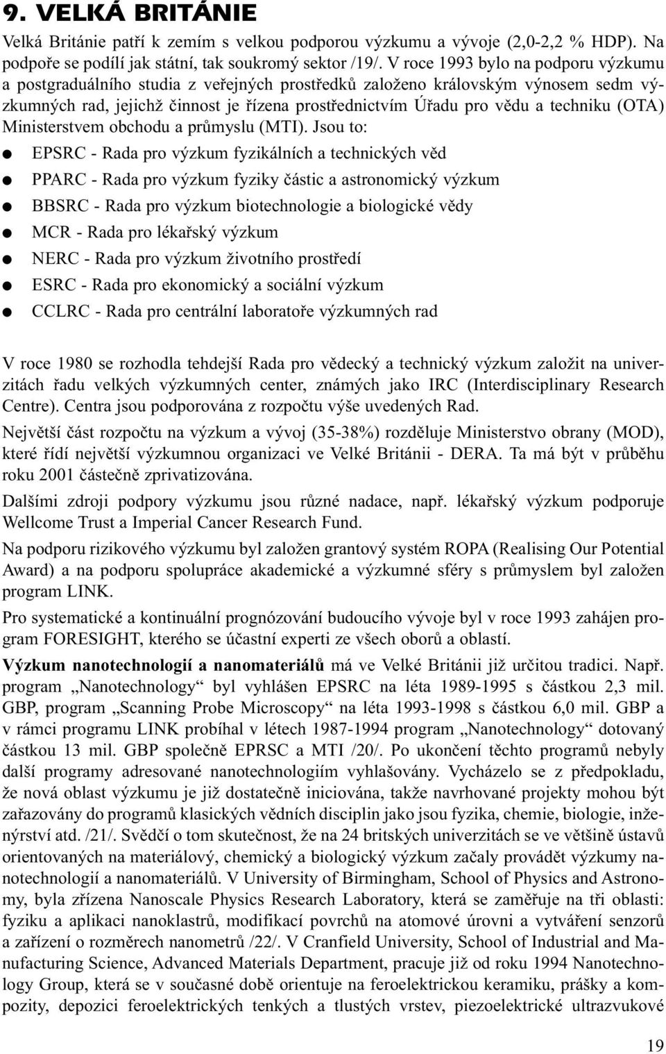 techniku (OTA) Ministerstvem obchodu a průmyslu (MTI).