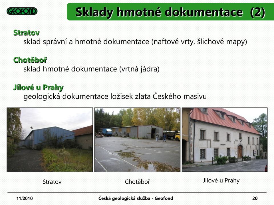 hmotné dokumentace (vrtná jádra) Jílové u Prahy geologická