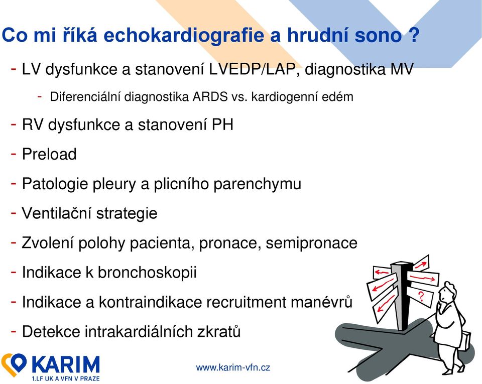 kardiogenní edém - RV dysfunkce a stanovení PH - Preload - Patologie pleury a plicního parenchymu -