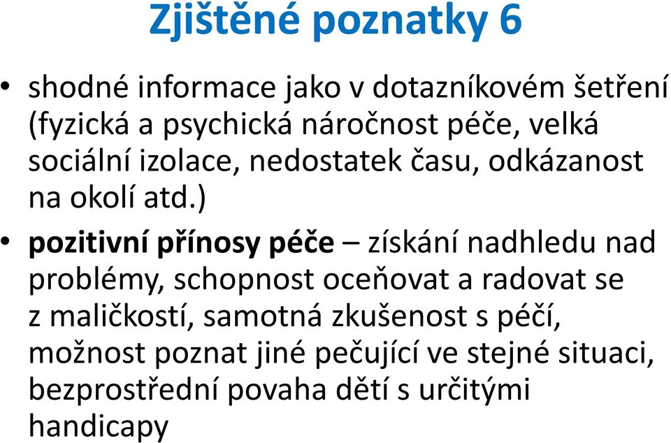 ) pozitivní přínosy péče získání nadhledu nad problémy, schopnost oceňovat a radovat se z