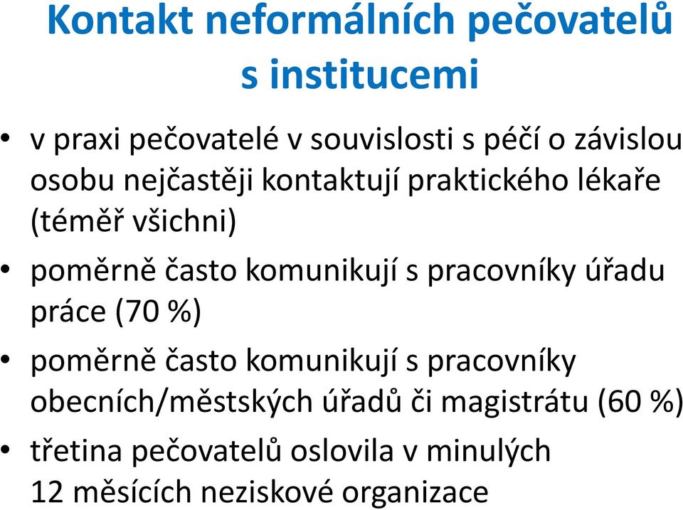 komunikují s pracovníky úřadu práce (70 %) poměrně často komunikují s pracovníky
