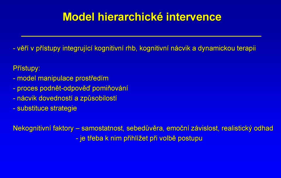 pomiňování - nácvik dovedností a způsobilostí - substituce strategie Nekognitivní faktory