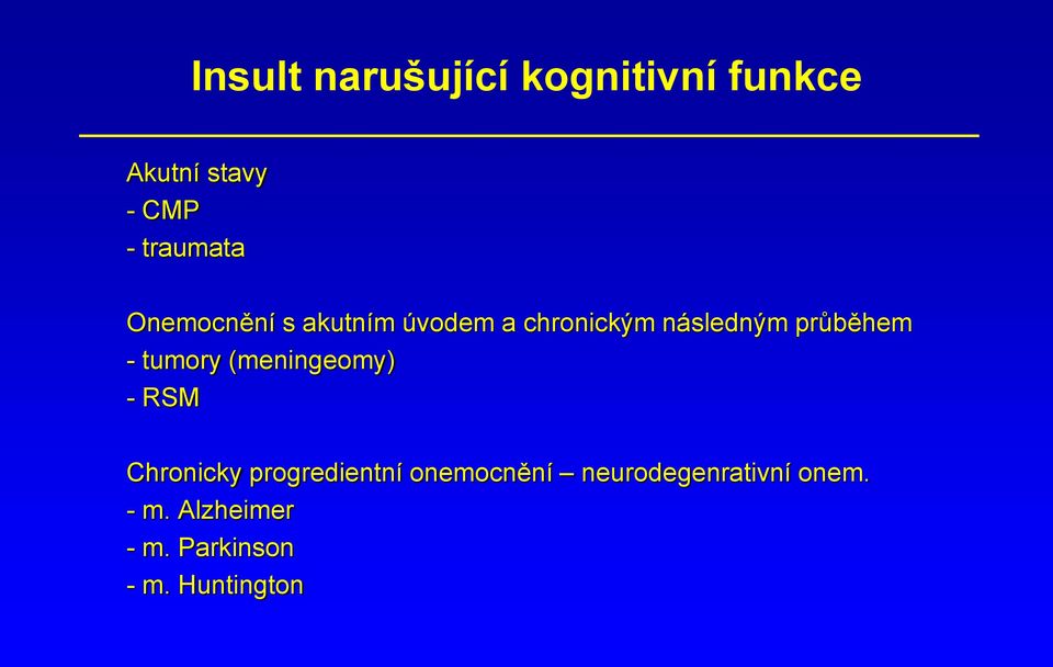 průběhem - tumory (meningeomy) - RSM Chronicky progredientní