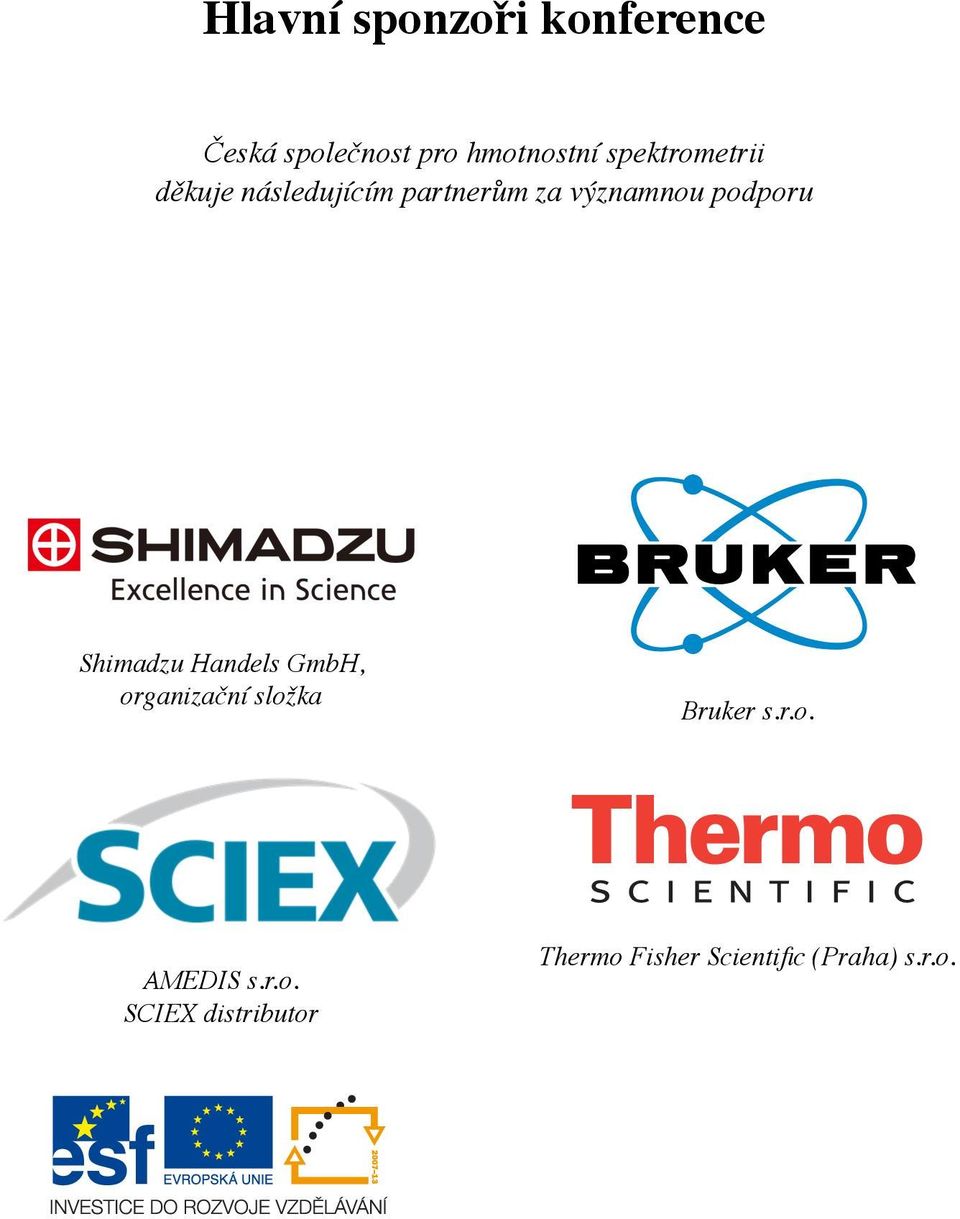 podporu Shimadzu Handels GmbH, organizační složka Bruker s.r.o. AMEDIS s.