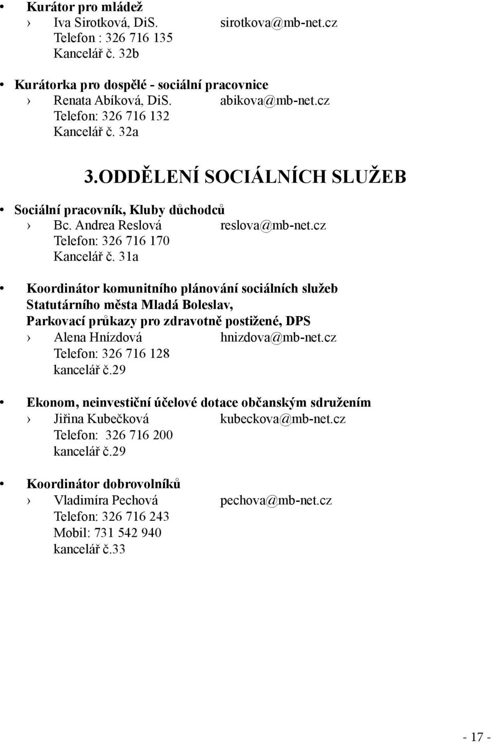 31a Koordinátor komunitního plánování sociálních služeb Statutárního města Mladá Boleslav, Parkovací průkazy pro zdravotně postižené, DPS Alena Hnízdová hnizdova@mb-net.