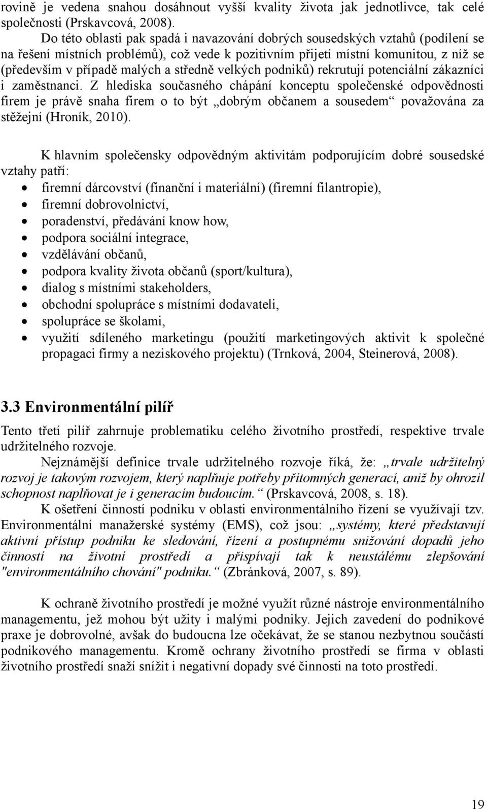 středně velkých podniků) rekrutují potenciální zákazníci i zaměstnanci.