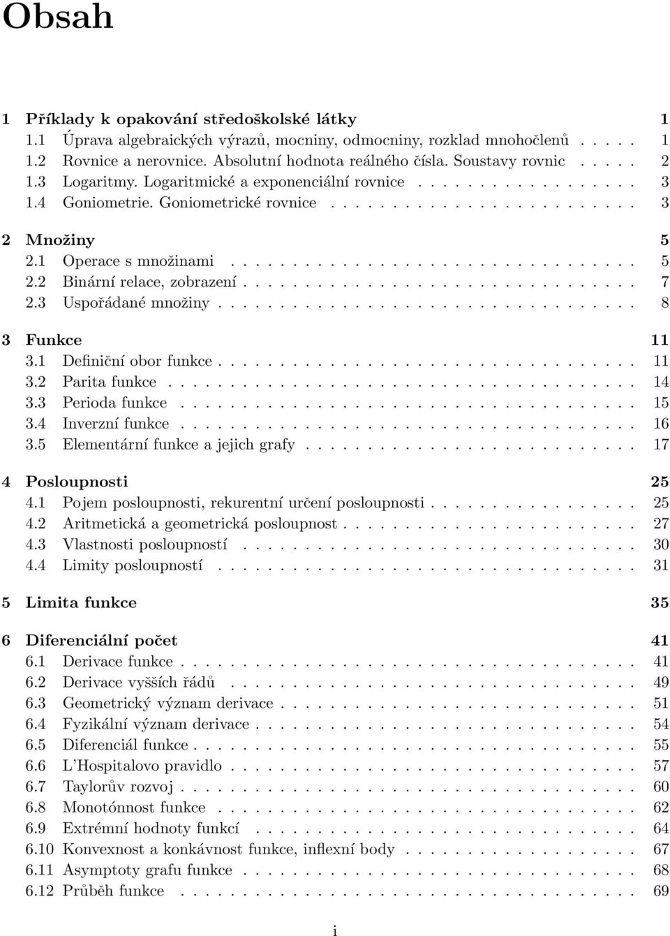 ............................... 7. Uspořádané množiny.................................. 8 Funkce. Definiční obor funkce................................... Parita funkce...................................... 4.