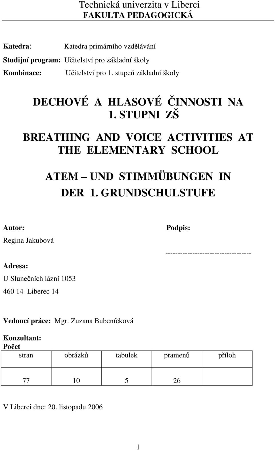 STUPNI ZŠ BREATHING AND VOICE ACTIVITIES AT THE ELEMENTARY SCHOOL ATEM UND STIMMÜBUNGEN IN DER 1.