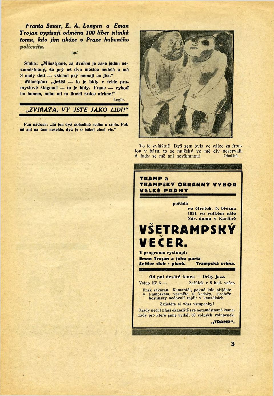 " Miiostpán: Ježíši to je bídy v tohle prumysiové stagnaci to je bídy. Franc vyhoď ho honem, nebo m! to íítostí srdce utrhne!" Legin.