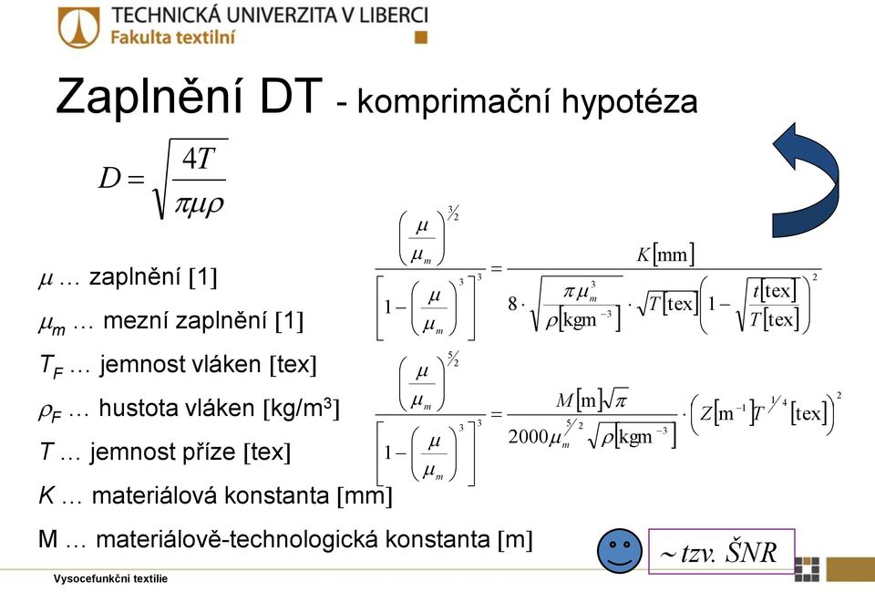 materiálová konstanta mm M materiálově-technologická konstanta m tzv.