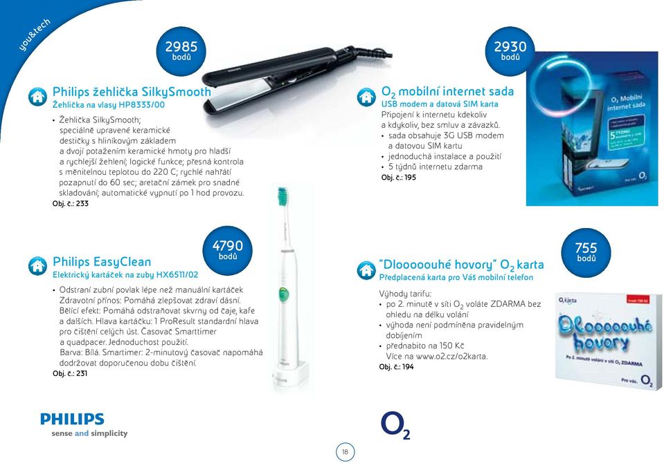 provozu. Obj. č.: 233 O 2 mobilní internet sada USB modem a datová SIM karta Připojení k internetu kdekoliv a kdykoliv, bez smluv a závazků.