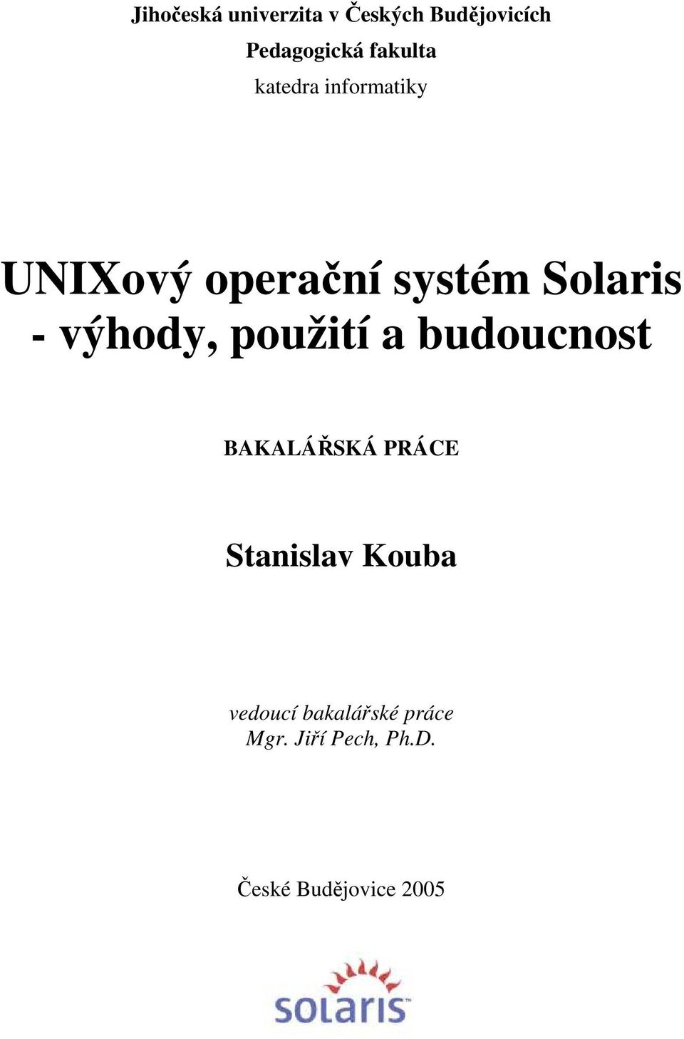 výhody, použití a budoucnost BAKALÁŘSKÁ PRÁCE Stanislav Kouba