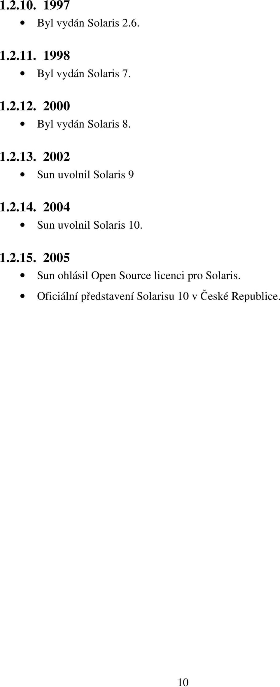 2004 Sun uvolnil Solaris 10. 1.2.15.