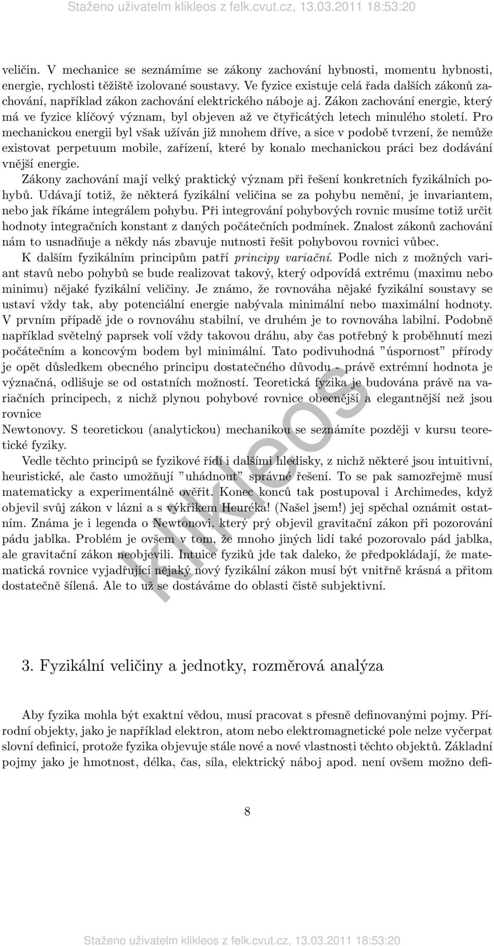 Zákon zachování energie, který má ve fyzice klíčový význam, byl objeven až ve čtyřicátých letech minulého století.