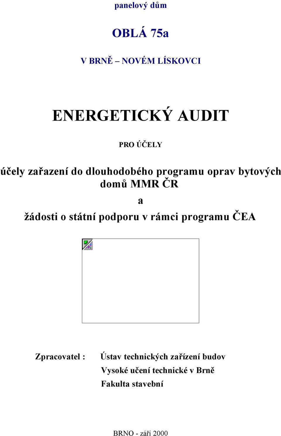 žádosti o státní podporu v rámci programu ČEA Zpracovatel : Ústav