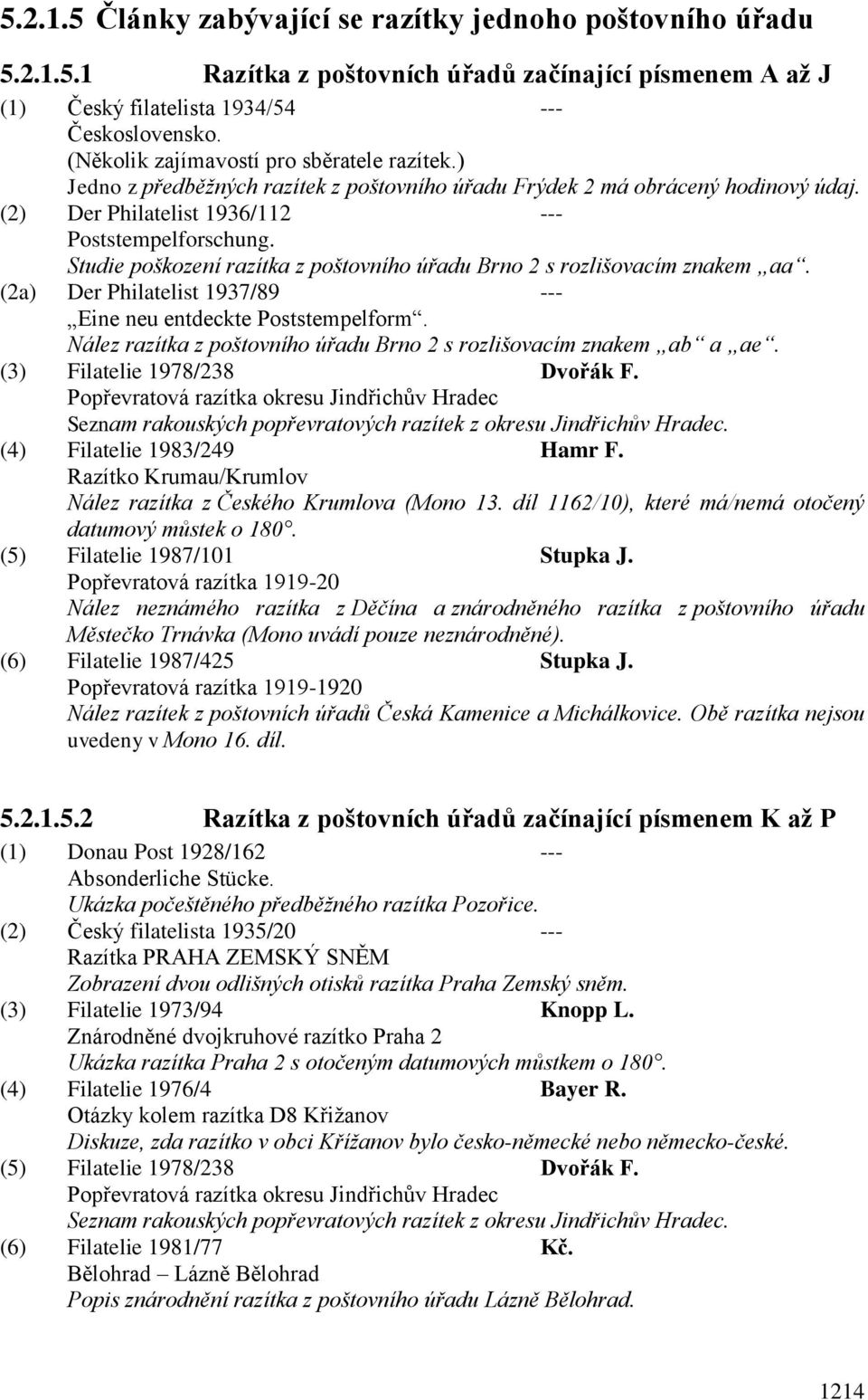 Studie poškození razítka z poštovního úřadu Brno 2 s rozlišovacím znakem aa. (2a) Der Philatelist 1937/89 --- Eine neu entdeckte Poststempelform.