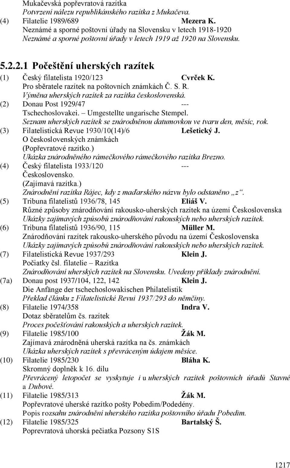 Pro sběratele razítek na poštovních známkách Č. S. R. Výměna uherských razítek za razítka československá. (2) Donau Post 1929/47 --- Tschechoslovakei. Umgestellte ungarische Stempel.