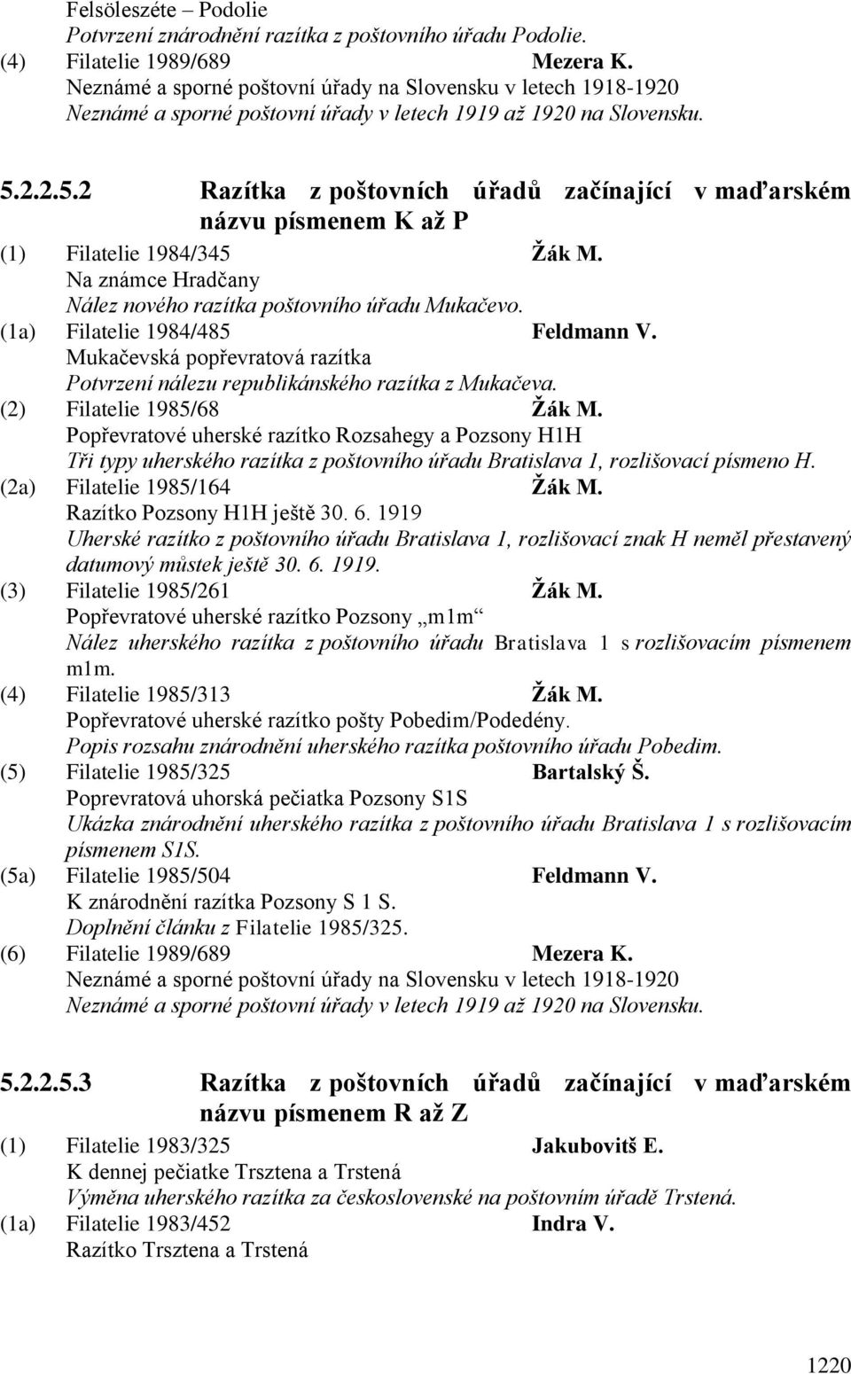 2.2.5.2 Razítka z poštovních úřadů začínající v maďarském názvu písmenem K až P (1) Filatelie 1984/345 Žák M. Na známce Hradčany Nález nového razítka poštovního úřadu Mukačevo.