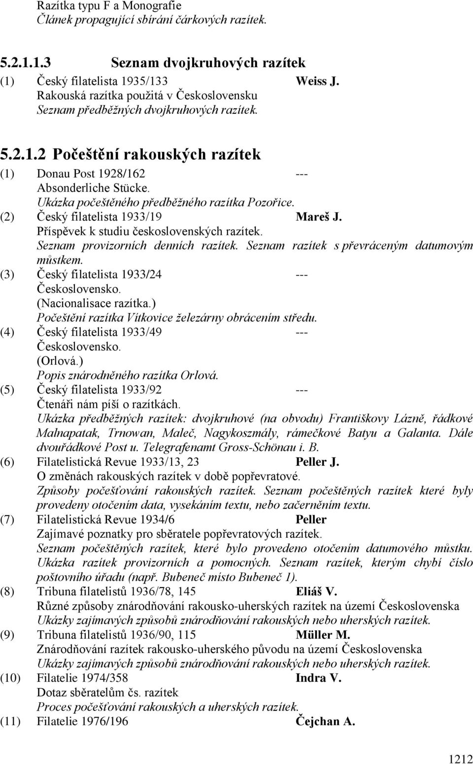 Ukázka počeštěného předběžného razítka Pozořice. (2) Český filatelista 1933/19 Mareš J. Příspěvek k studiu československých razítek. Seznam provizorních denních razítek.