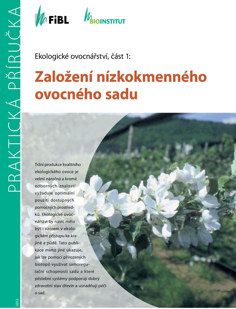 Ekologické ovocnářství by navíc mělo být i vzorem v ekologickém přístupu ke krajině a půdě.