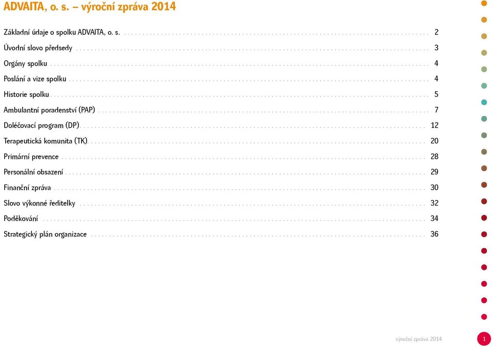 ...................................................................................................... 5 Ambulantní poradenství (PAP).......................................................................................... 7 Doléčovací program (DP).