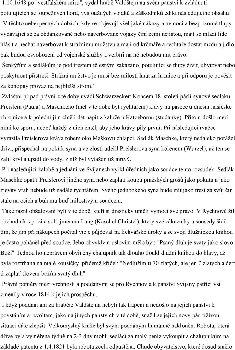 strážnímu mužstvu a mají od krčmáře a rychtáře dostat mzdu a jídlo, pak budou osvobozeni od vojenské služby a verbíři na ně nebudou mít právo.