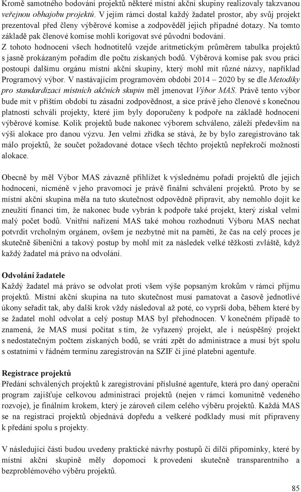 Z tohoto hodnocení všech hodnotitel vzejde aritmetickým prmrem tabulka projekt s jasn prokázaným poadím dle potu získaných bod.