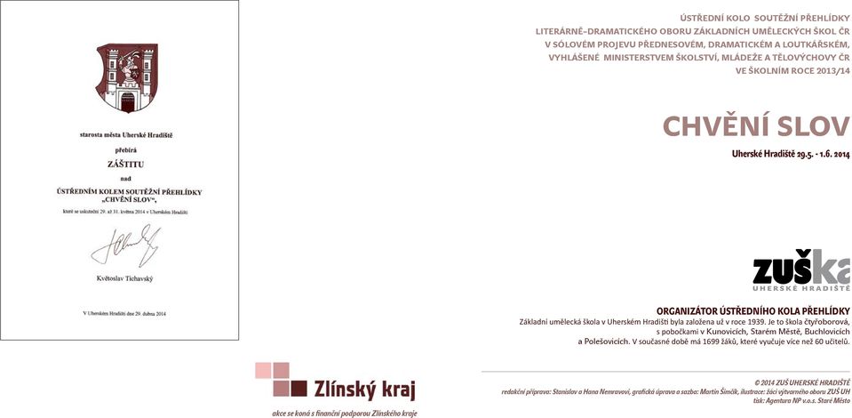 Je to škola čtyřoborová, s pobočkami v Kunovicích, Starém Městě, Buchlovicích a Polešovicích. V současné době má 1699 žáků, které vyučuje více než 60 učitelů.