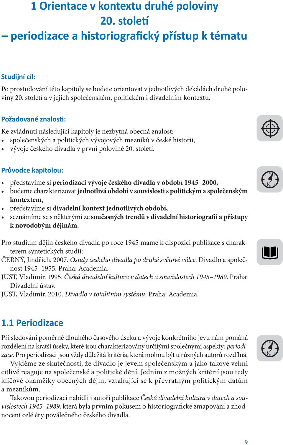 století a v jejich společenském, politickém i divadelním kontextu.