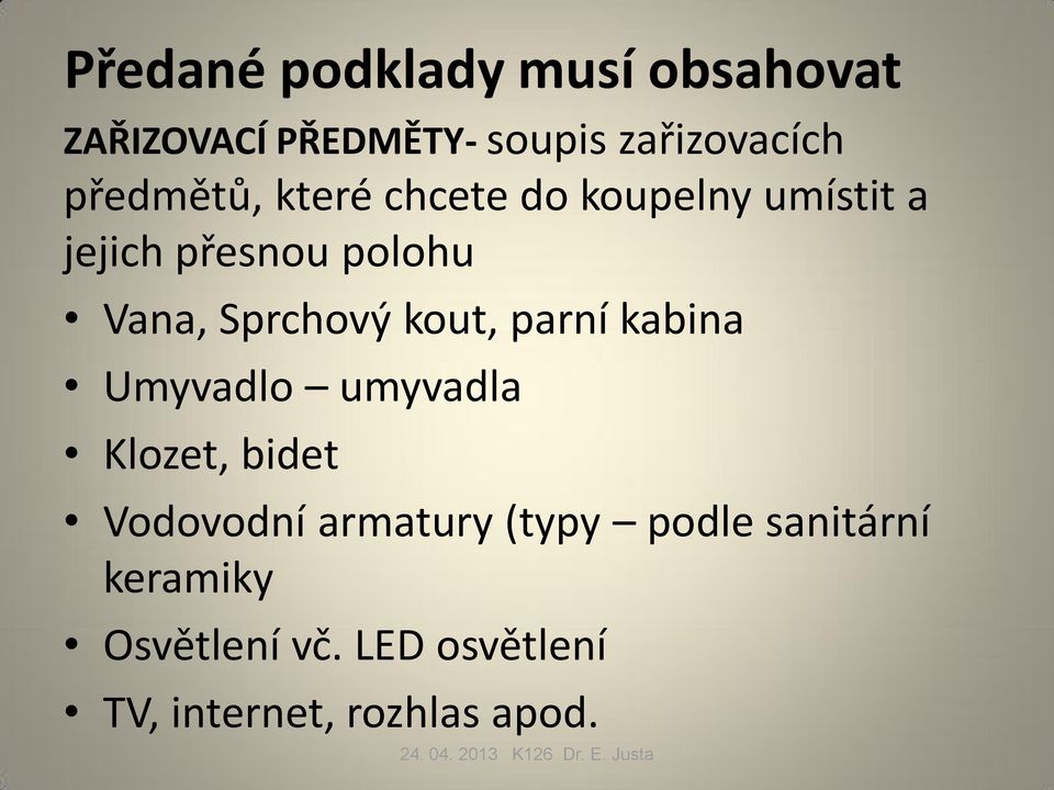 Sprchový kout, parní kabina Umyvadlo umyvadla Klozet, bidet Vodovodní