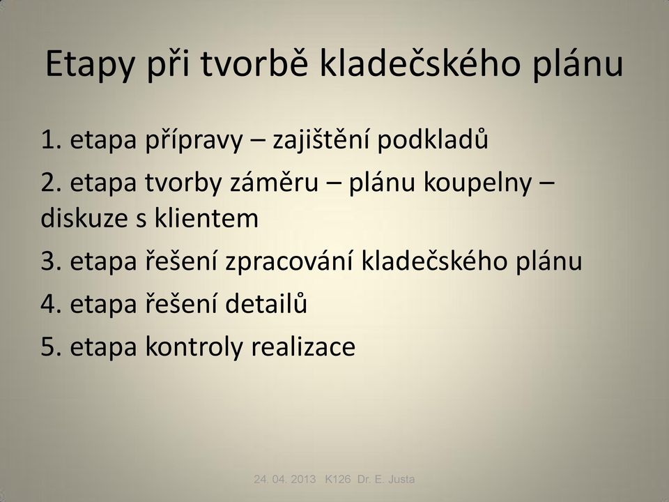 etapa tvorby záměru plánu koupelny diskuze s klientem 3.