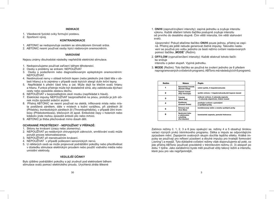 Osoby s podezřením nebo diagnostikovaným epileptickým onemocněním: NEPOUŽÍVAT. 4.