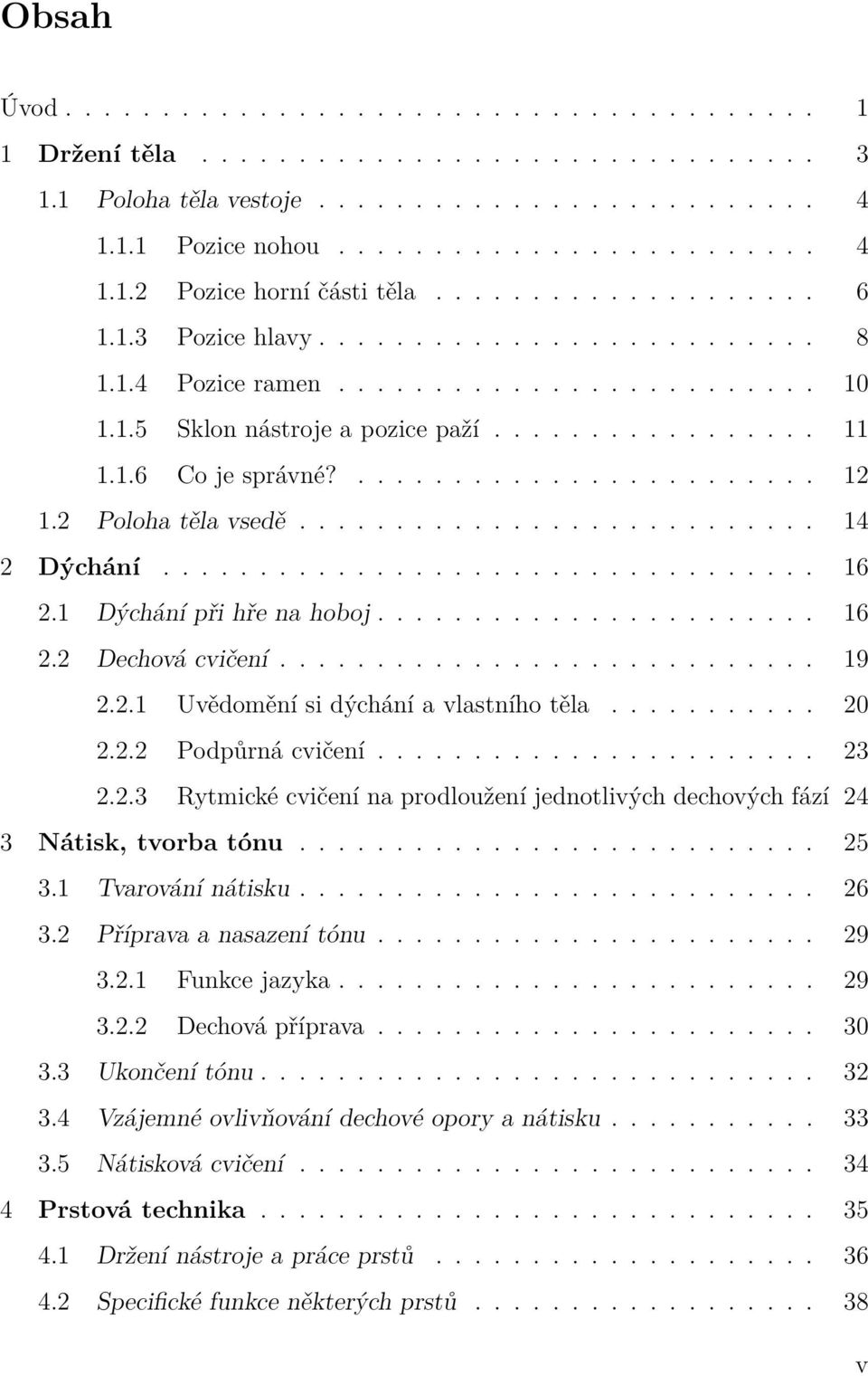 2 Poloha těla vsedě........................... 14 2 Dýchání.................................. 16 2.1 Dýchání při hře na hoboj....................... 16 2.2 Dechová cvičení............................ 19 2.