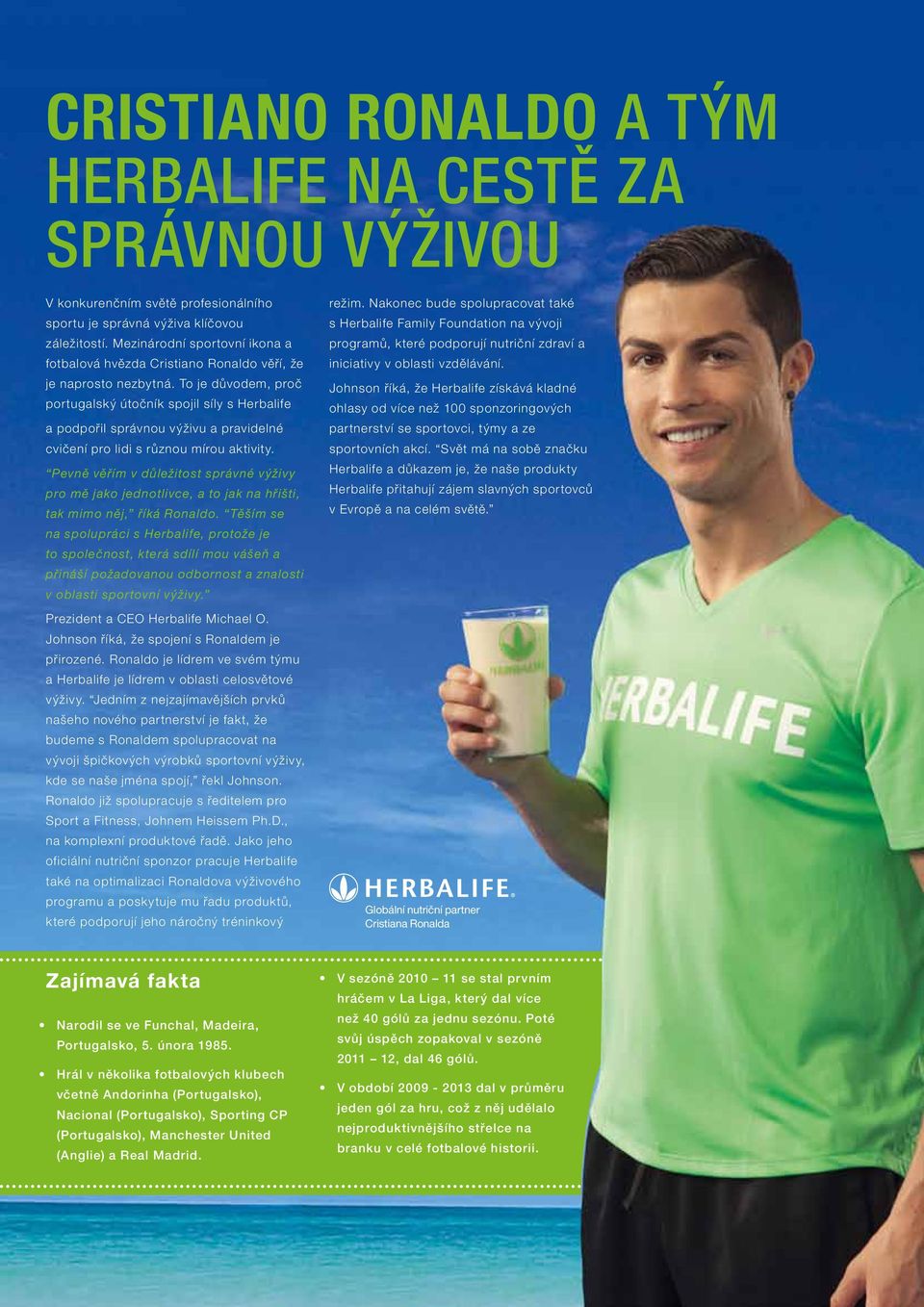 To je důvodem, proč portugalský útočník spojil síly s Herbalife a podpořil správnou výživu a pravidelné cvičení pro lidi s různou mírou aktivity.