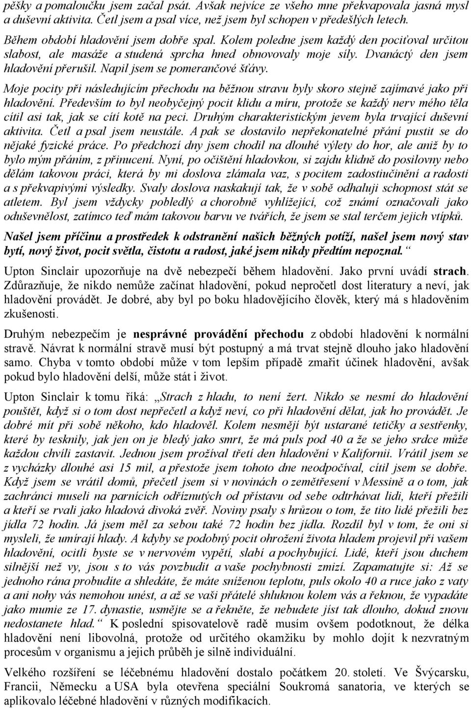 Napil jsem se pomerančové šťávy. Moje pocity při následujícím přechodu na běžnou stravu byly skoro stejně zajímavé jako při hladovění.