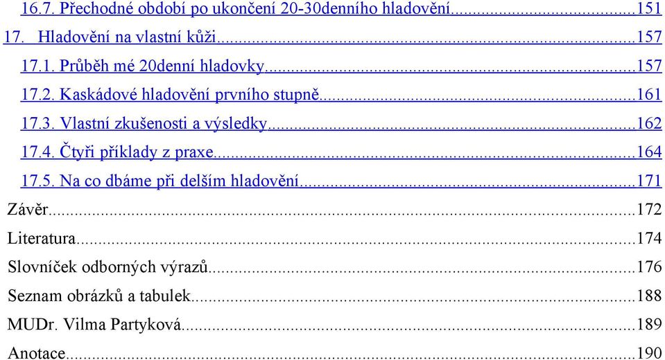 Čtyři příklady z praxe... 164 17.5. Na co dbáme při delším hladovění... 171 Závěr...172 Literatura.