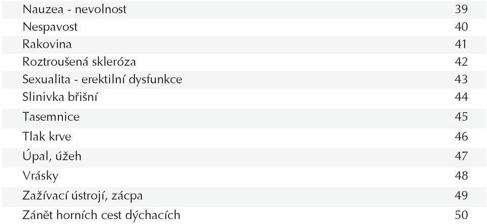 břišní 44 Tasemnice 45 Tlak krve 46 Úpal, úžeh 47 Vrásky