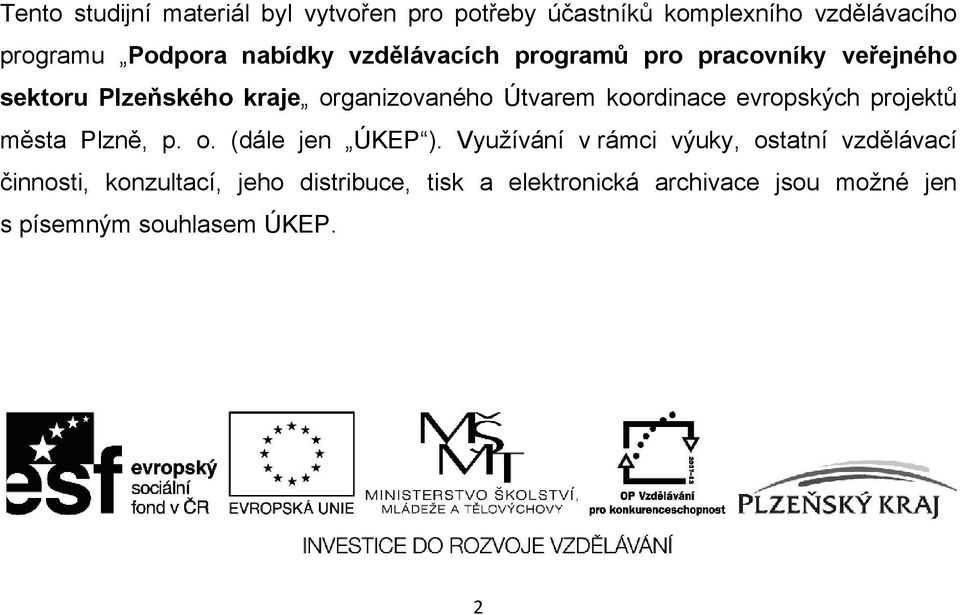 koordinace evropských projektů města Plzně, p. o. (dále jen ÚKEP ).