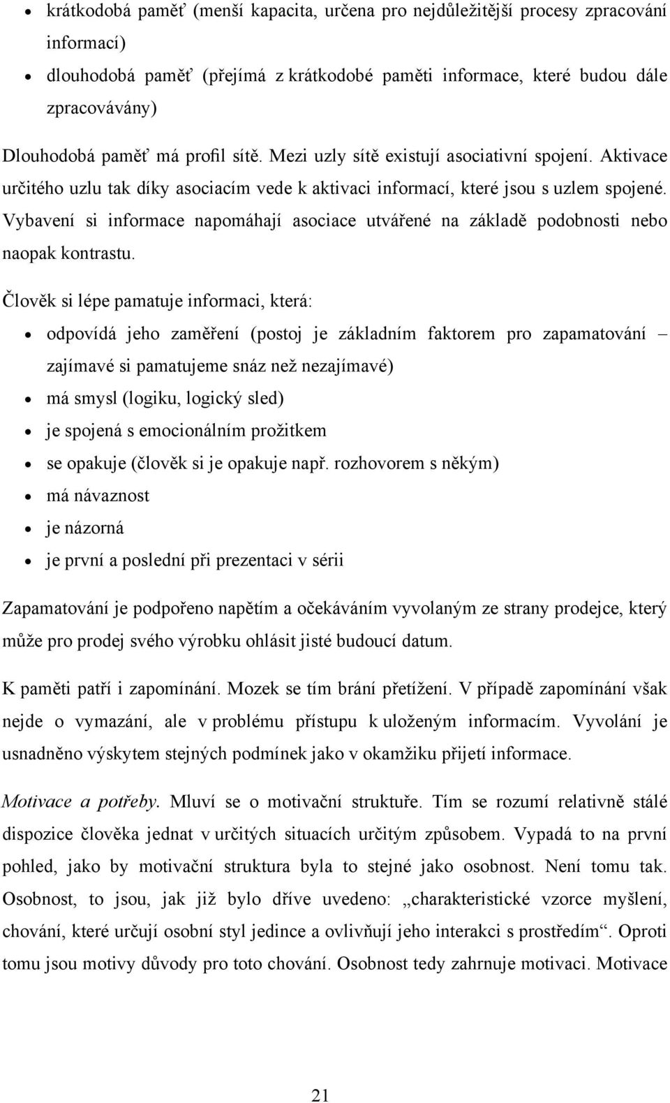 Vybavení si informace napomáhají asociace utvářené na základě podobnosti nebo naopak kontrastu.