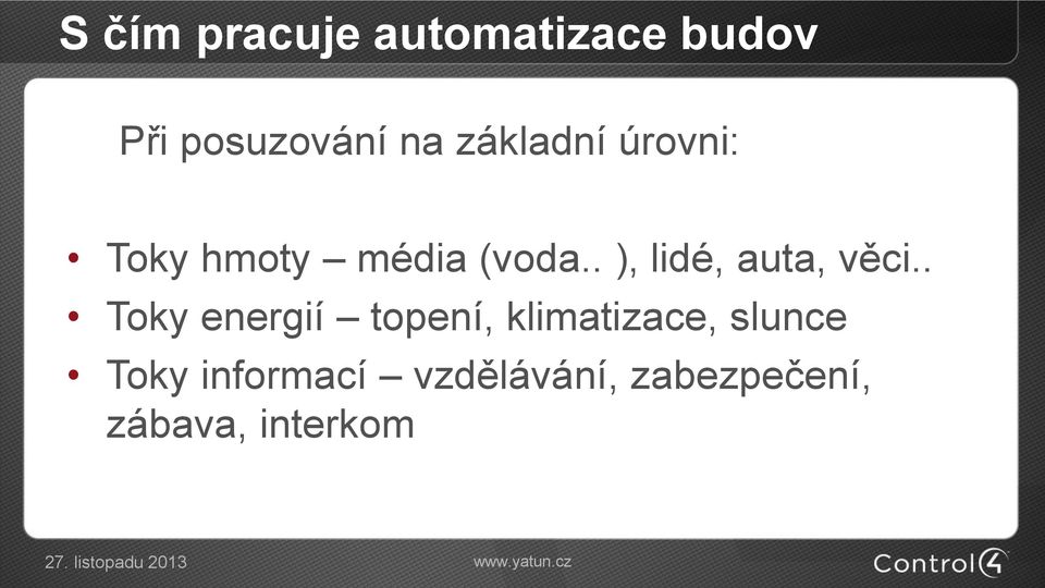 . Toky energií topení, klimatizace, slunce Toky informací