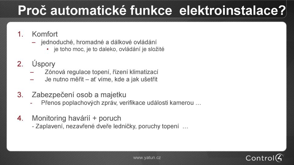 Úspory Zónová regulace topení, řízení klimatizací Je nutno měřit ať víme, kde a jak ušetřit 3.