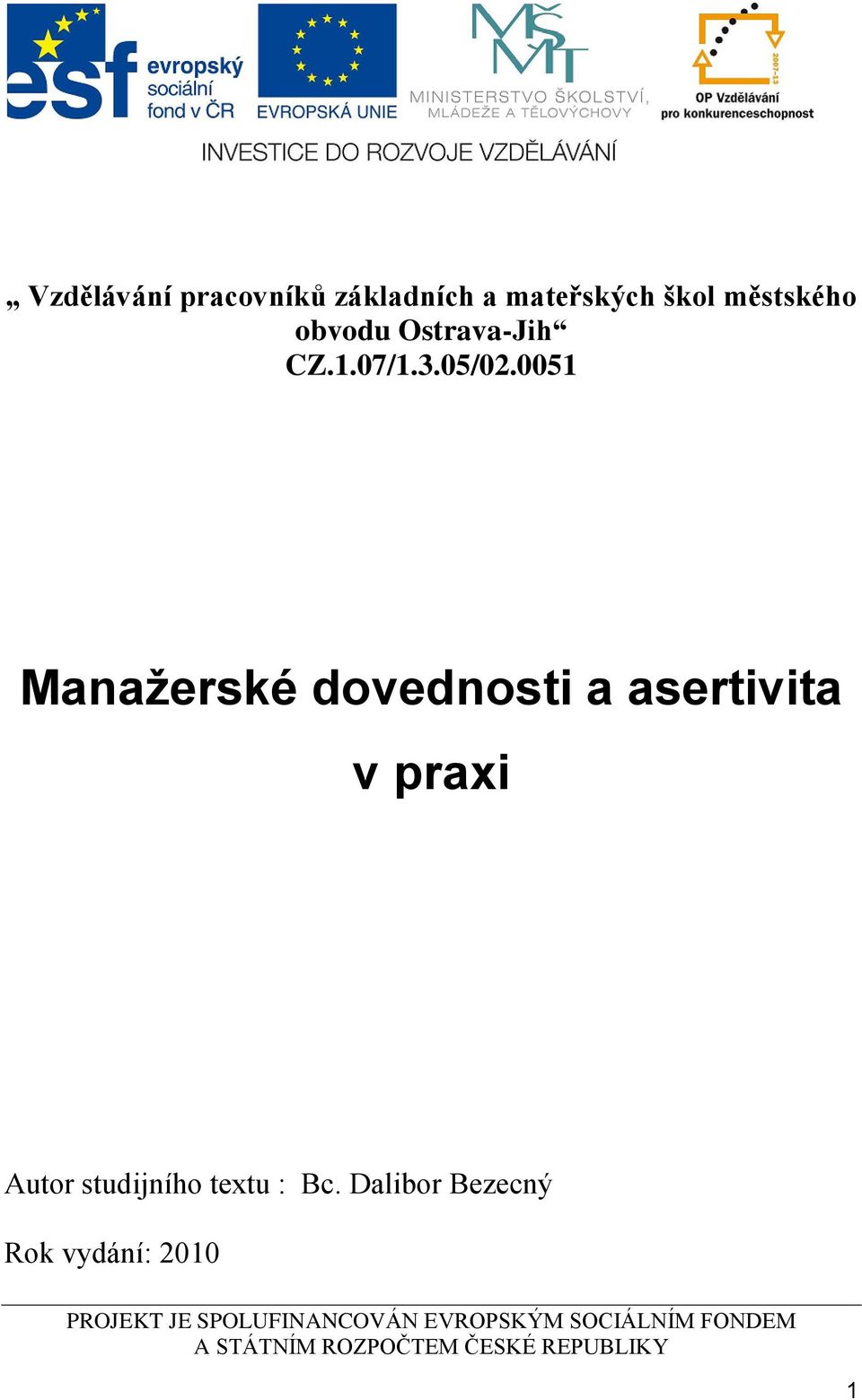 0051 Manažerské dovednosti a asertivita v praxi Autor studijního textu :