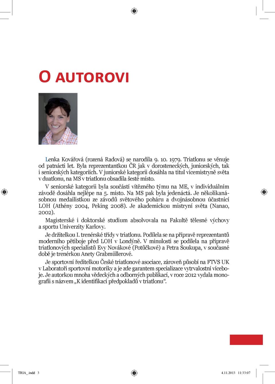 V seniorské kategorii byla součástí vítězného týmu na ME, v individuálním závodě dosáhla nejlépe na 5. místo. Na MS pak byla jedenáctá.