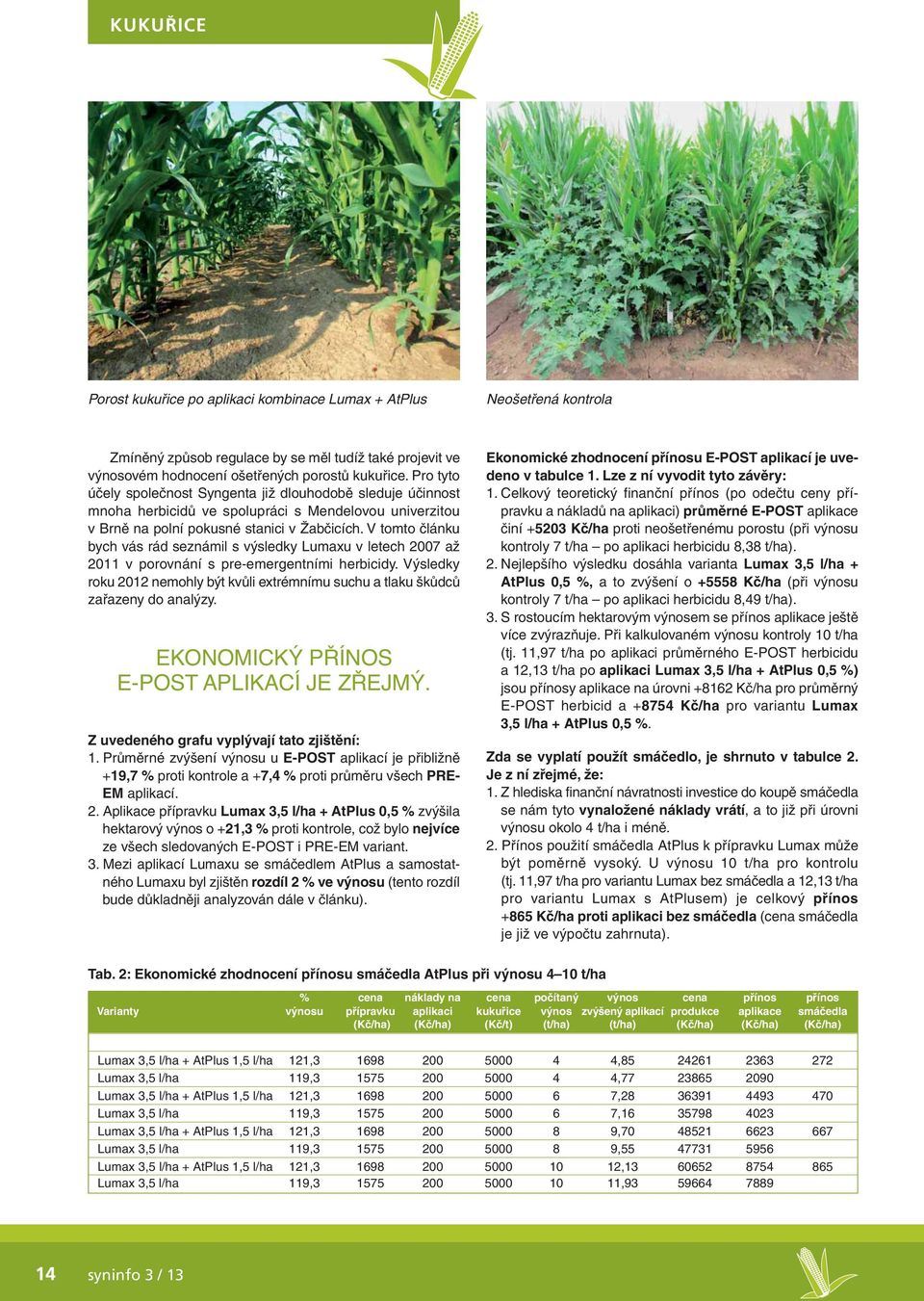 V tomto článku bych vás rád seznámil s výsledky Lumaxu v letech 2007 až 2011 v porovnání s pre-emergentními herbicidy.